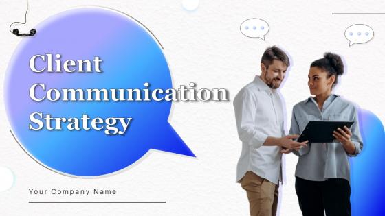 Client Communication Strategy Powerpoint PPT Template Bundles