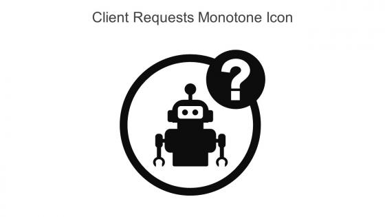 Client Requests Monotone Icon In Powerpoint Pptx Png And Editable Eps Format