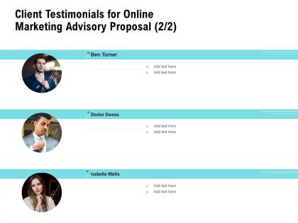 Client testimonials for online marketing advisory proposal ppt powerpoint ideas