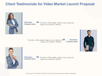 Client testimonials for video market launch proposal ppt powerpoint ideas