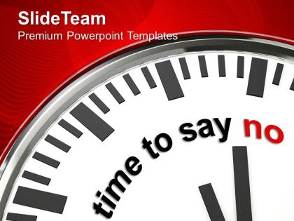 Clock with time to say no business powerpoint templates ppt themes and graphics 0213