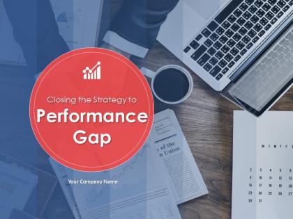 Closing The Strategy To Performance Gap PowerPoint Presentation Slides
