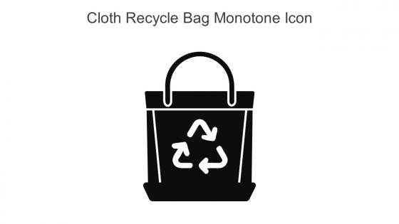 Cloth Recycle Bag Monotone Icon In Powerpoint Pptx Png And Editable Eps Format