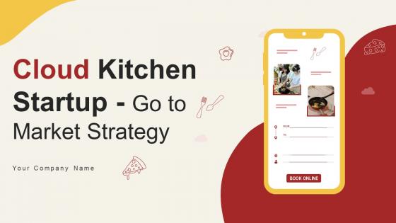 Cloud Kitchen Startup Go To Market Strategy Powerpoint Presentation Slides GTM CD