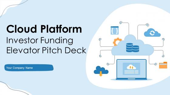Cloud Platform Investor Funding Elevator Pitch Deck Ppt Template
