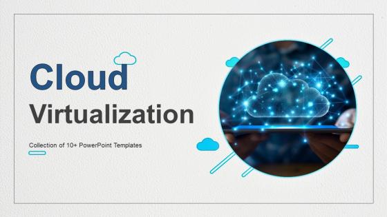 Cloud Virtualization Powerpoint Ppt Template Bundles