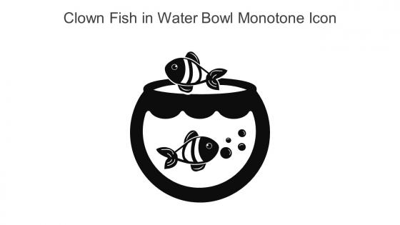 Clown Fish In Water Bowl Monotone Icon In Powerpoint Pptx Png And Editable Eps Format