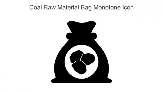 Coal Raw Material Bag Monotone Icon In Powerpoint Pptx Png And Editable Eps Format