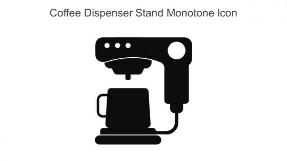 Coffee Dispenser Stand Monotone Icon In Powerpoint Pptx Png And Editable Eps Format