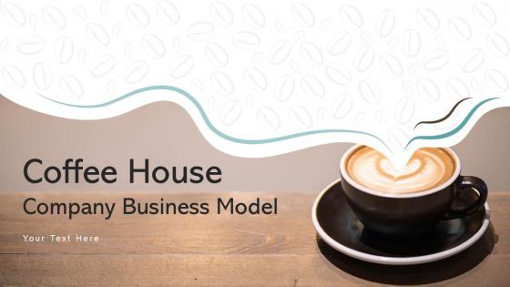 Coffee House Company Business Model Powerpoint Ppt Template Bundles BMC V