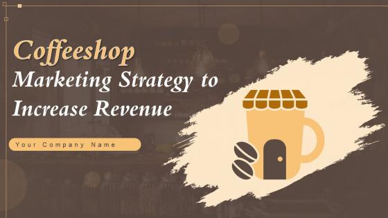 Coffeeshop Marketing Strategy To Increase Revenue Powerpoint Presentation Slides
