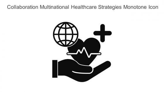 Collaboration Multinational Healthcare Strategies Monotone Icon In Powerpoint Pptx Png And Editable Eps Format