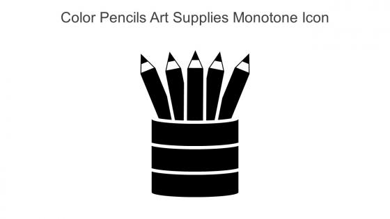 Color Pencils Art Supplies Monotone Icon In Powerpoint Pptx Png And Editable Eps Format