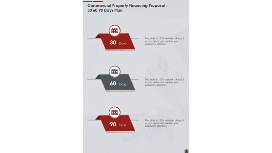 Commercial Property Financing Proposal 30 60 90 Days Plan One Pager Sample Example Document