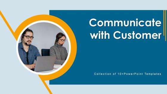 Communicate With Customer Powerpoint Ppt Template Bundles