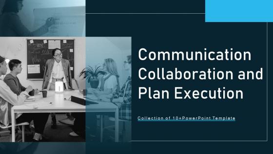 Communication Collaboration And Planning Execution Powerpoint Ppt Template Bundles
