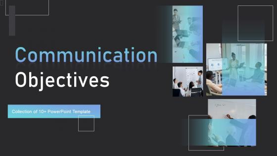 Communication Objectives Powerpoint Ppt Template Bundles