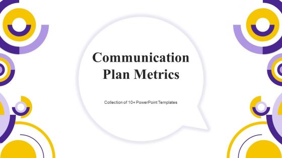 Communication Plan Metrics Powerpoint Ppt Template Bundles