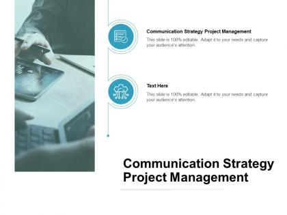 Communication strategy project management ppt powerpoint clipart cpb