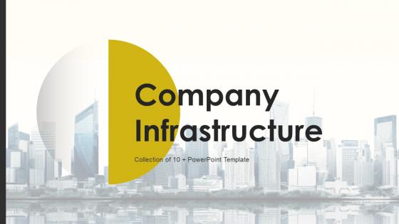 Company Infrastructure Powerpoint Ppt Template Bundles