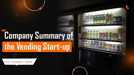 Company Summary Of The Vending Start Up Powerpoint Ppt Template Bundles BP MM
