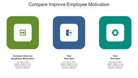 Compare improve employee motivation ppt powerpoint presentation pictures deck cpb