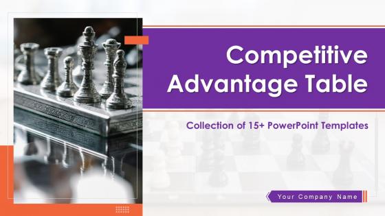 Competitive Advantage Table Powerpoint PPT Template Bundles