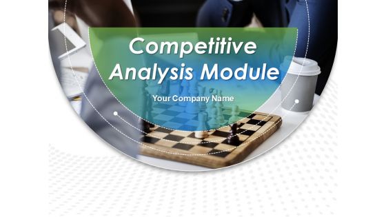 Competitive Analysis Module Powerpoint Presentation Slides