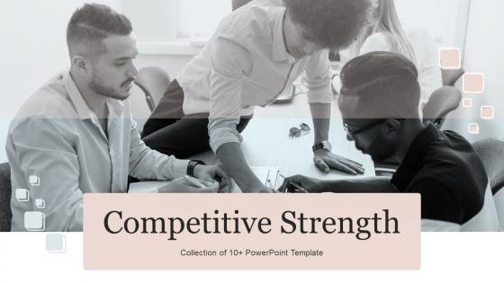 Competitive Strength Powerpoint Ppt Template Bundles