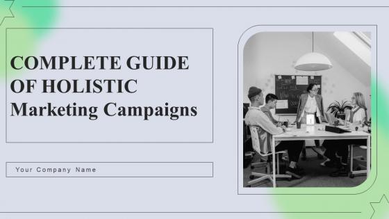 Complete Guide Of Holistic Marketing Campaigns Powerpoint Presentation Slides MKT CD V