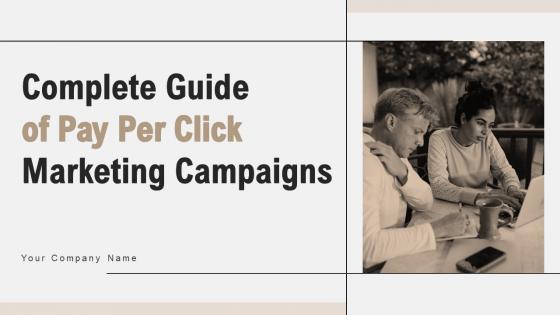 Complete Guide of Pay Per Click Marketing Campaigns MKT CD V
