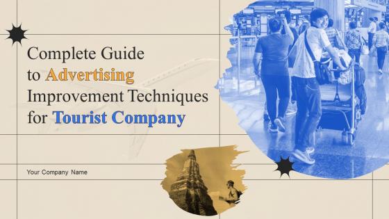 Complete Guide To Advertising Improvement Techniques For Tourist Company Complete Deck Strategy CD V