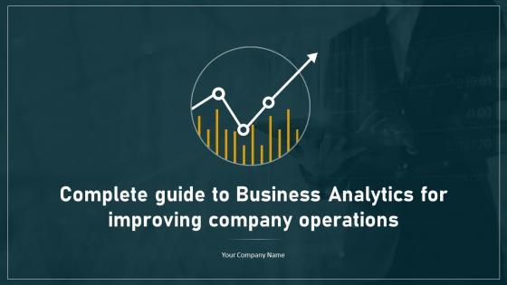 Complete Guide To Business Analytics For Improving Company Operations Complete Deck Data Analytics CD