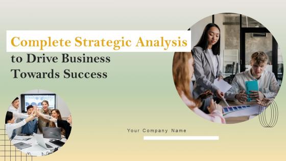 Complete Strategic Analysis To Drive Business Towards Success Powerpoint Presentation Slides Strategy CD V