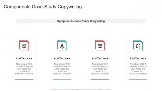Components Case Study Copywriting In Powerpoint And Google Slides Cpb