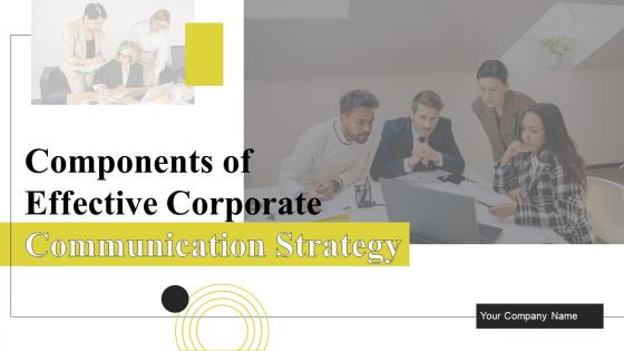 Components Of Effective Corporate Communication Strategy Powerpoint Presentation Slides