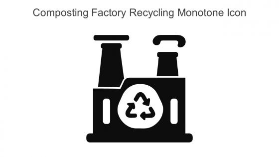 Composting Factory Recycling Monotone Icon In Powerpoint Pptx Png And Editable Eps Format