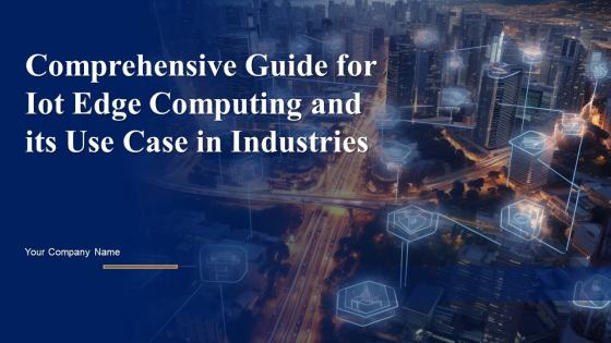 Comprehensive Guide For Iot Edge Computing And Its Use Case In Industries Powerpoint Presentation Slides IoT CD