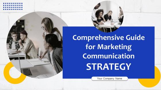 Comprehensive Guide For Marketing Communication Strategy Powerpoint Presentation Slides Strategy CD