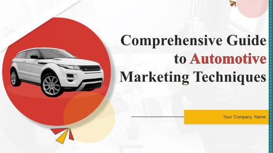 Comprehensive Guide To Automotive Marketing Techniques Powerpoint Presentation Slides Strategy CD V