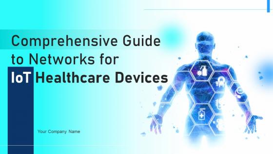 Comprehensive Guide To Networks For IoT Healthcare Devices Powerpoint Presentation Slides IoT CD