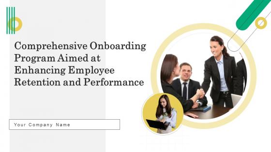 Comprehensive Onboarding Program Aimed At Enhancing Employee Retention And Performance Complete Deck