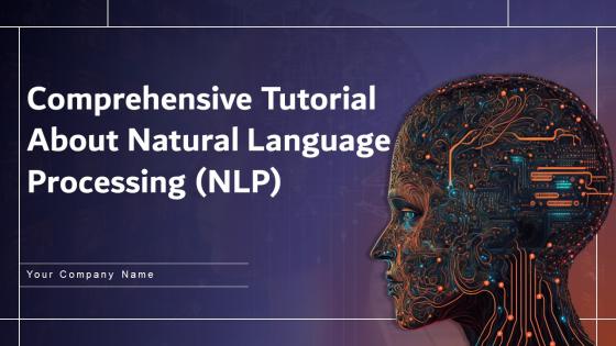 Comprehensive Tutorial About Natural Language Processing NLP Powerpoint Presentation Slides AI CD V