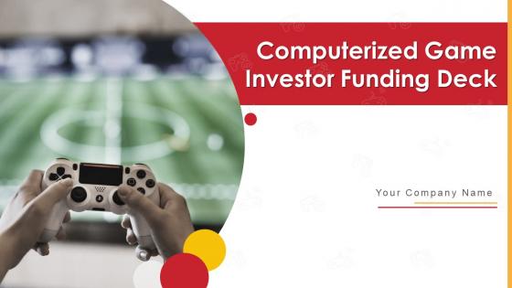 Computerized game investor funding deck ppt template