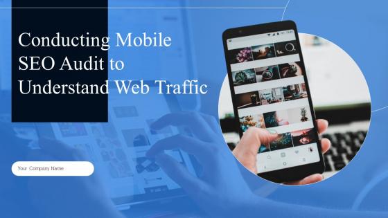 Conducting Mobile SEO Audit To Understand Web Traffic Powerpoint Presentation Slides