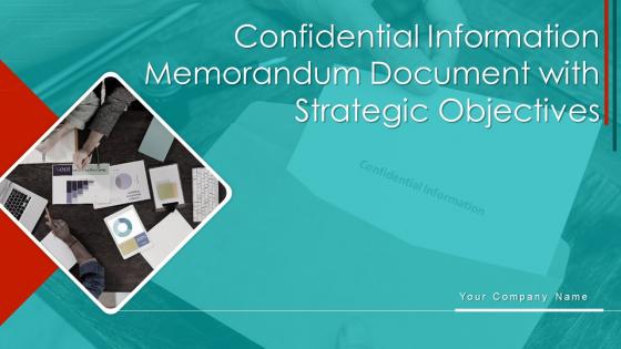 Confidential information memorandum document with strategic objectives powerpoint presentation slides