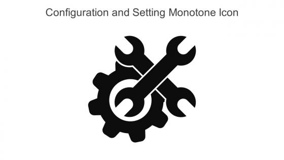 Configuration And Setting Monotone Icon In Powerpoint Pptx Png And Editable Eps Format