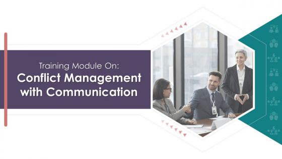 Conflict Management With Communication Training Module On Business Communication Edu Ppt