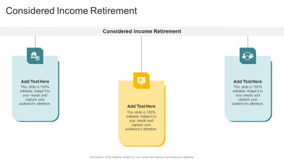 Considered Income Retirement In Powerpoint And Google Slides Cpb