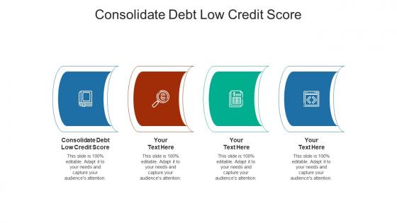 Consolidate debt low credit score ppt powerpoint presentation slides good cpb